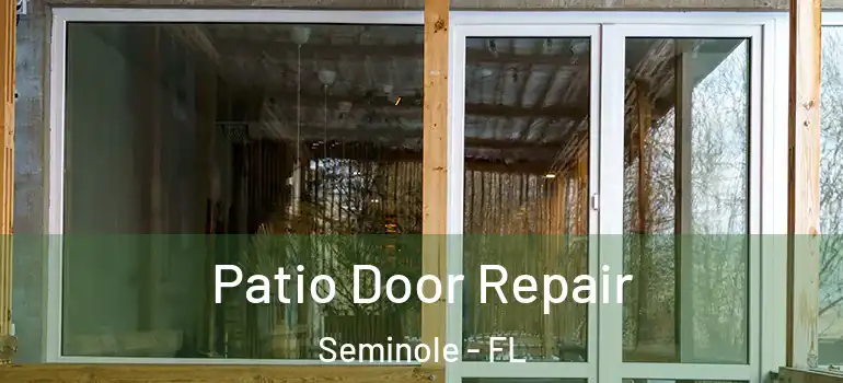 Patio Door Repair Seminole - FL