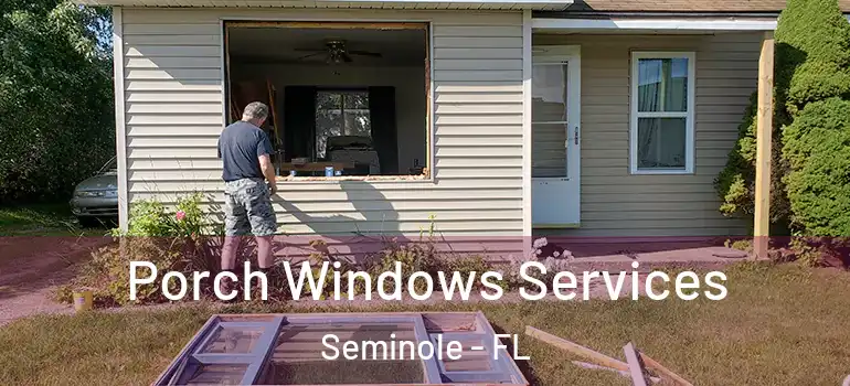 Porch Windows Services Seminole - FL
