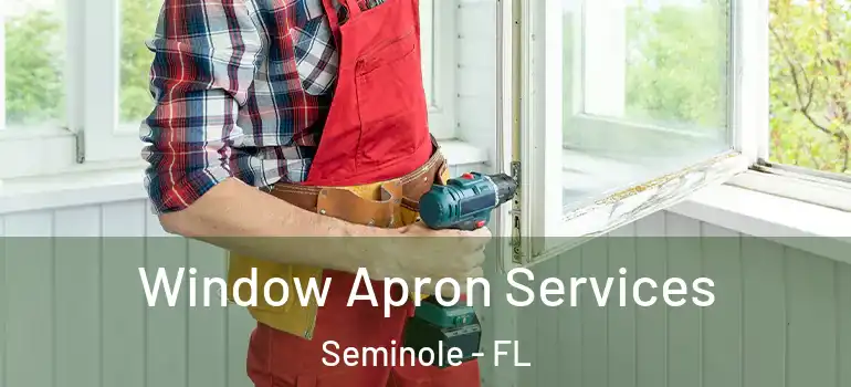  Window Apron Services Seminole - FL